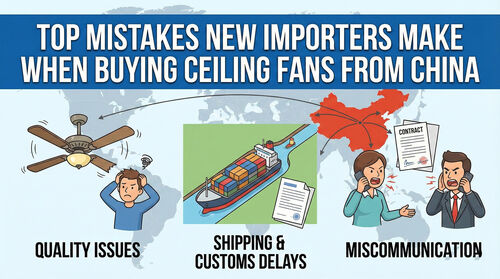 Latest company blogs about Top Mistakes New Importers Make When Buying Ceiling Fans from China