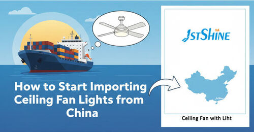 Latest company blogs about How to Start Importing Ceiling Fan Lights from China: A Step-by-Step Guide for New Buyers