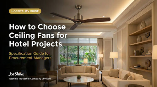 Latest company blogs about How to Choose Ceiling Fans for Hotel and Hospitality Projects