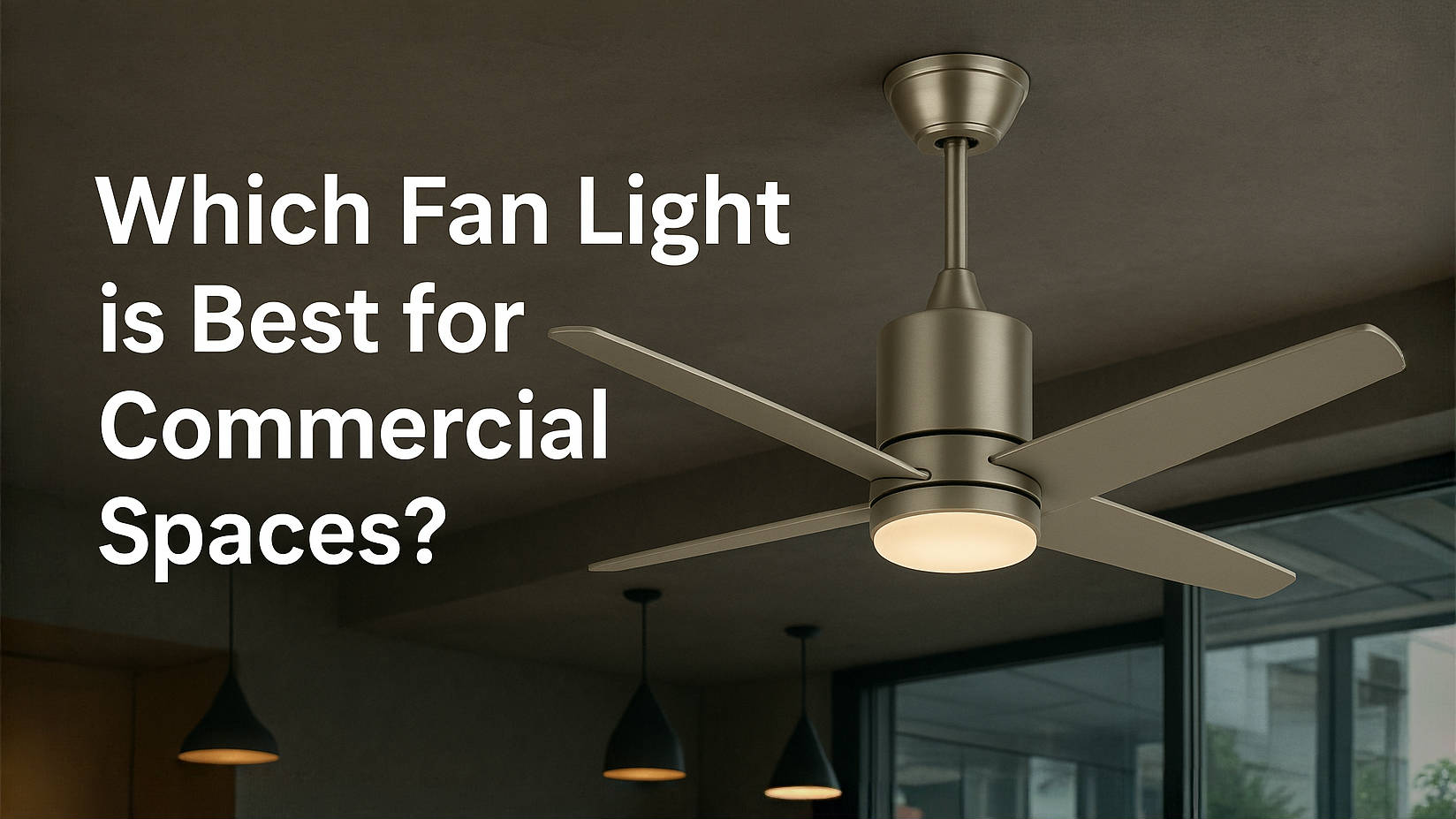 Latest company blogs about Which Fan Light is Best for Commercial Spaces?
