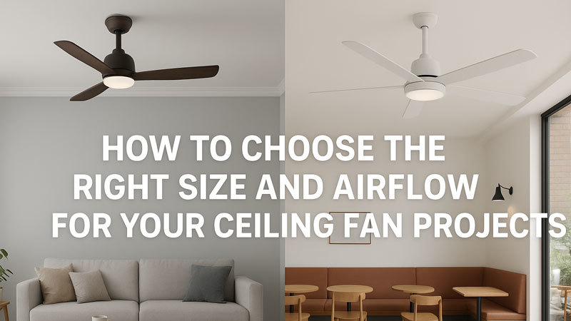 Latest company blogs about How to Choose the Right Size and Airflow for Your Ceiling Fan Projects